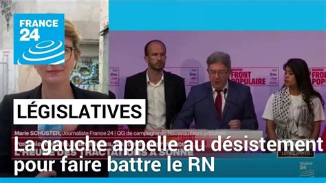 Législatives la gauche appelle au désistement pour faire battre le RN