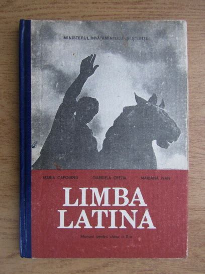 Maria Capoianu Limba latina manual pentru clasa a X a Cumpără