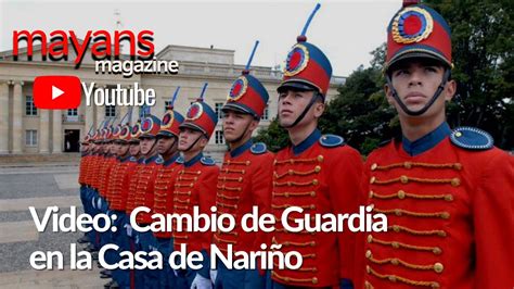 Video Cambio de Guardia en la Casa de Nariño YouTube