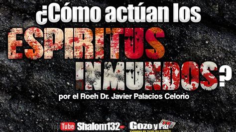 Shalom132 CÓMO ACTUAN LOS ESPÍRITUS INMUNDOS por el Roeh Dr