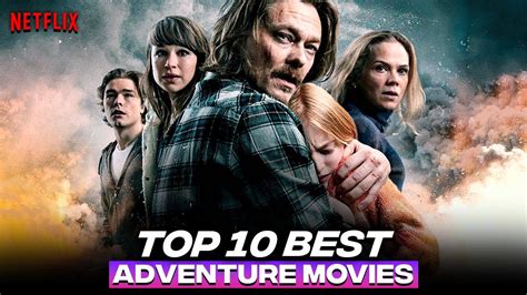 Top 10 Best Adventure Movies Of All Time On Netflix 2022 Best