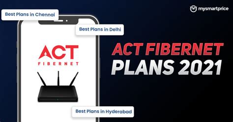 Act Fibernet Plans 2021 Best Act Broadband Plans List In Hyderabad Chennai Bangalore Delhi