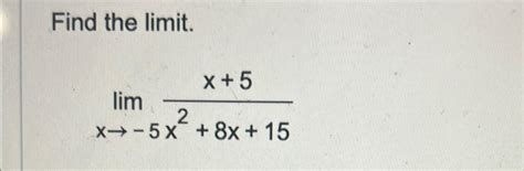 Solved Find The Limitlimx→ 5x5x28x15