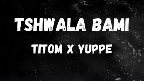 Titom And Yuppe Tshwala Bam Feat Sne And Eeque Fargas Amapiano Remix