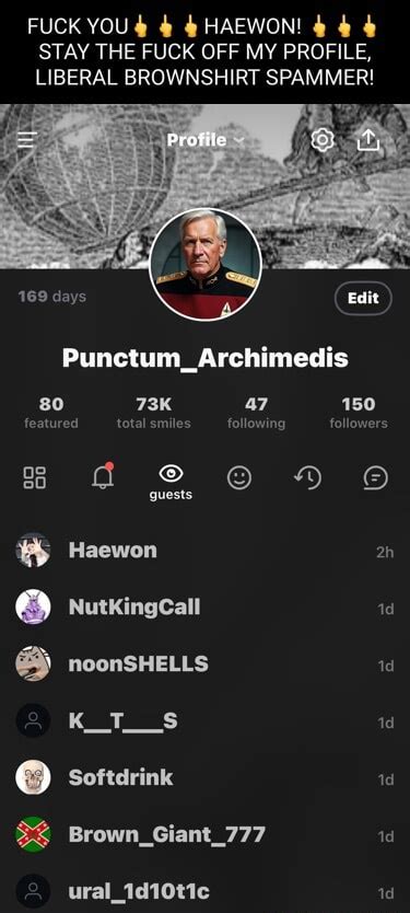 FUCK YOU HAEWON STAY THE FUCK OFF MY PROFILE LIBERAL BROWNSHIRT SPAMMER 169 Days Edit