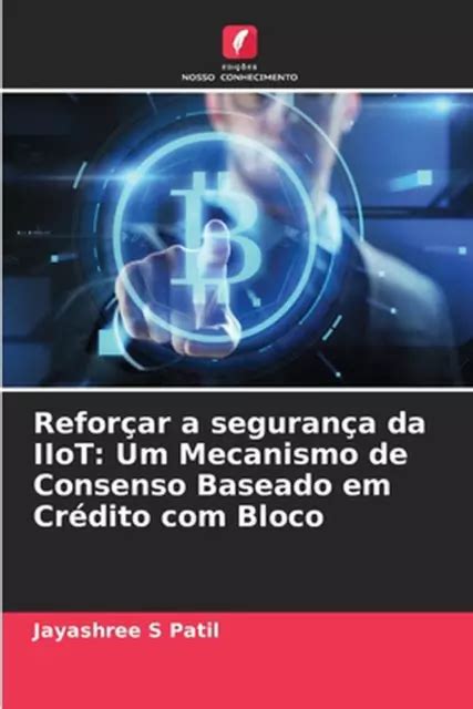 REFORAR A SEGURANA Da IIoT Um Mecanismo De Consenso Baseado Em Cr Dito