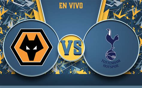 Wolverhampton Vs Tottenham Resumen Y Goles J Premier League