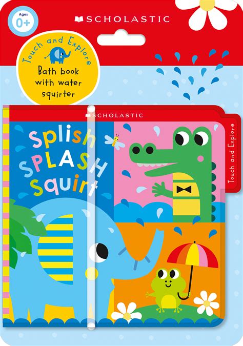 Splish Splash Squirt Bath Book Scholastic Early Learners By Scholastic Goodreads