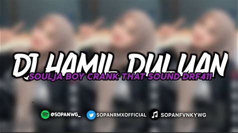 Dj Hamil Duluan X Soulja Boy Crank That Sound Drf Sound Viral Tiktok