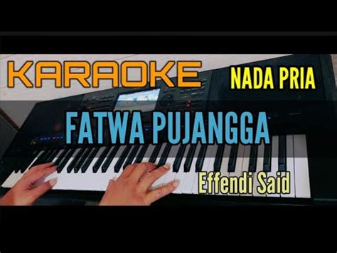 Karaoke Melayu FATWA PUJANGGA Effendi Said Nada Pria YouTube