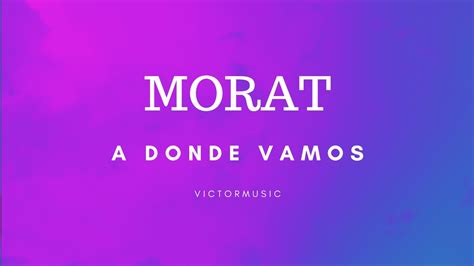 Morat A Donde Vamos Letra Youtube