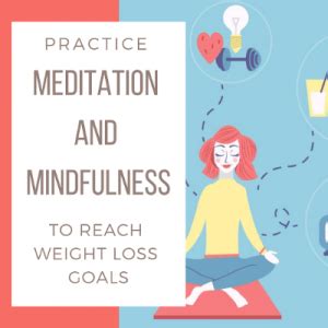 Meditation and Mindfulness to Reach Weight Loss Goals