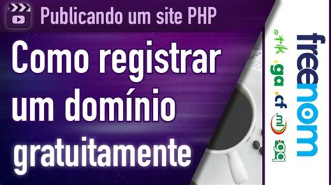 Como Registrar Um Dom Nio Gr Tis O Freenom M Todo Atualizado