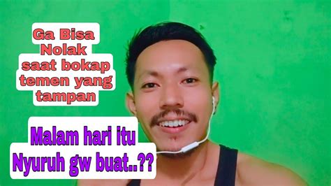 Ketemu Bokap Temen Yang Tampan Sampai Maksa Gue Buat Youtube