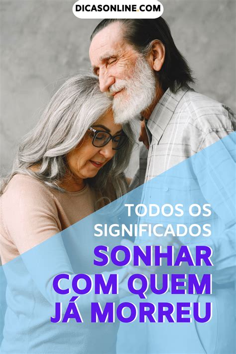 Sonhar Que O Marido Morreu - O que significa sonhar com quem já morreu: veja quais sinais você pode ...