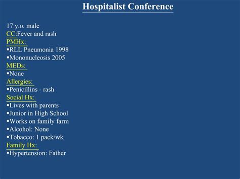 PPT - 17 y.o. male CC: Fever and rash PMHx: RLL Pneumonia 1998