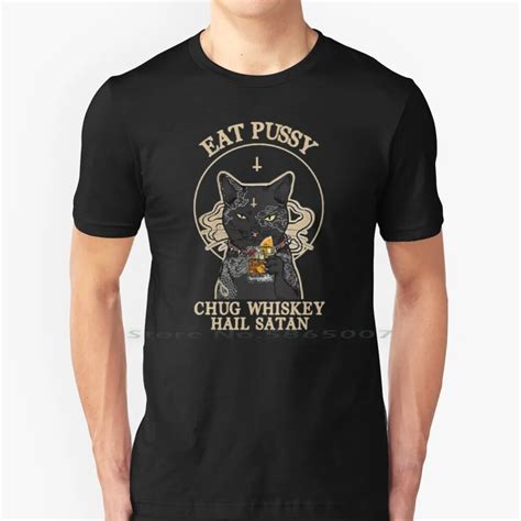 Eat Pussy Chug Whiskey Hail Satan T Shirtsatan Cat Eat Pussy Chug Whiskey Hail Satan T Shirt 100