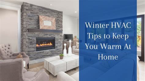 Winter Hvac Tips To Keep You Warm At Home Spencer Heating Air