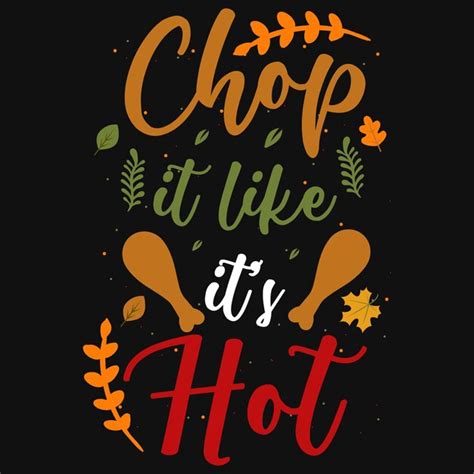 Premium Vector Chop It Like Its Hot Thanksgiving Tshirt Design