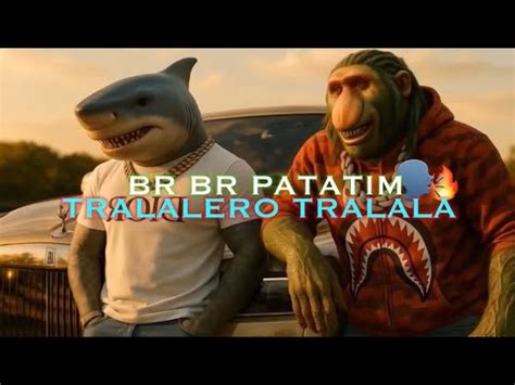 Br Br Patapim Tralalero Tralala - BR BR PATA PIM 🗣️🔥 TRALALERO TRALALA 🗣️🔥 (video con letra) - YouTube