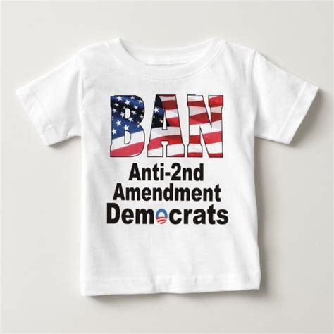Ban Anti Second Amendment Democrats Baby T Baby T Shirt Zazzle