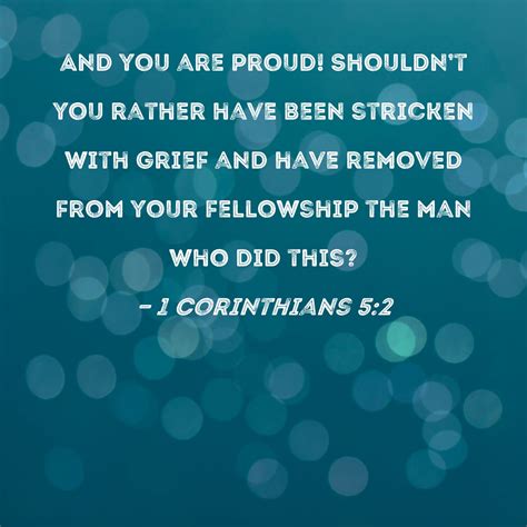 1 Corinthians 52 And You Are Proud Shouldnt You Rather Have Been