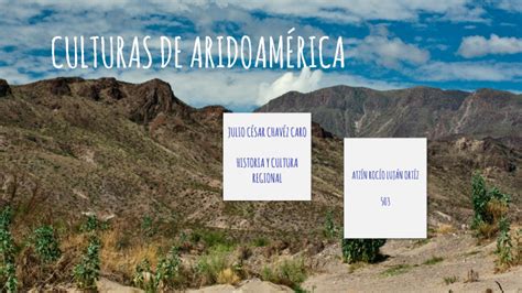 CULTURAS DE ARIDOAMÉRICA by Atzín Luján on Prezi