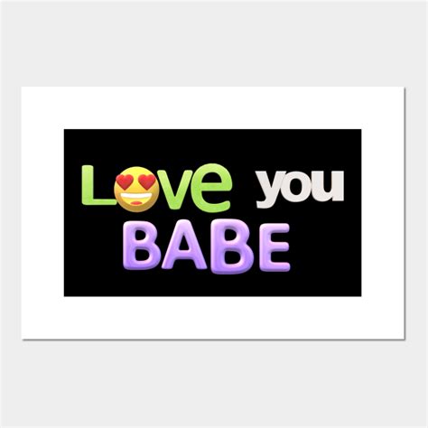 I Love You Babe Love Posters And Art Prints TeePublic