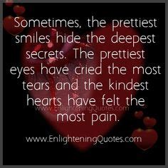 I just keep inside and behind that smile there is pain and tears. I ...