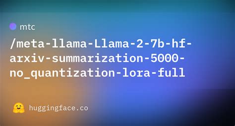 mtc/meta-llama-Llama-2-7b-hf-arxiv-summarization-5000-no_quantization ...