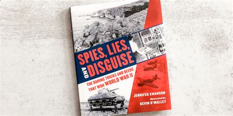 Spies, Lies, and Disguise: The Daring Tricks and Deeds that Won World ...