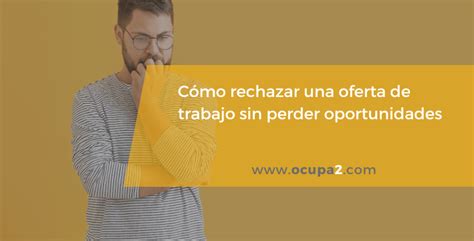 Cómo rechazar una oferta de trabajo sin perder oportunidades