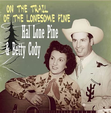 Hal Lone Pine And Betty Cody Cd On The Trail Of The Lonesome Pine Bear