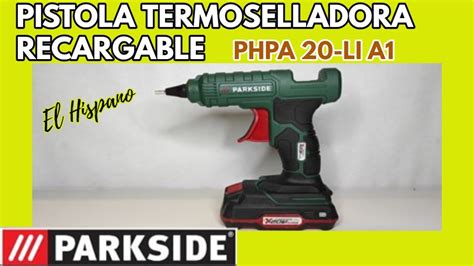 Pistola Termoselladora Recargable 20V Parkside PHPA 20 LI A1 YouTube