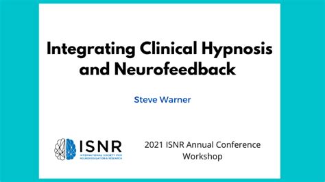 2021: Integrating Clinical Hypnosis and Neurofeedback - ISNR