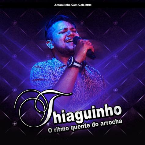 Amarelinho Gelo Album By Thiaguinho Do Arrocha Spotify