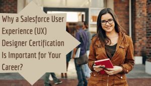 Acquiring Salesforce User Experience Ux Designer Certification