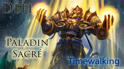 Wow Acuran Timewalking D Fi De La Tour Des Mages Paladin