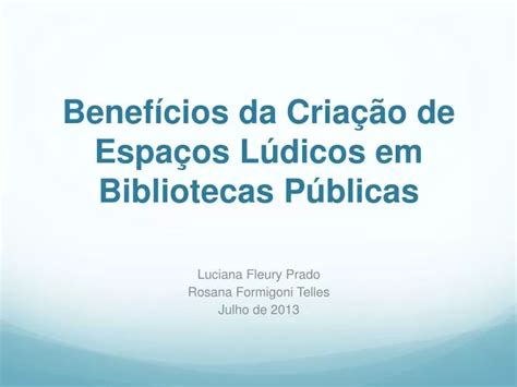 Ppt Benef Cios Da Cria O De Espa Os L Dicos Em Bibliotecas P Blicas