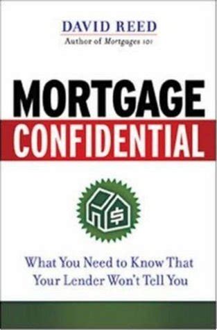 Mortgage Confidential What You Need To Know That Your Lender Wont