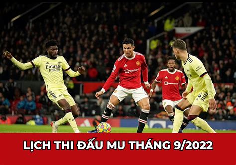 Lịch thi đấu MU tháng 9 Ronaldo tỏa sáng rực rỡ Man Utd đại thắng