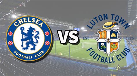 Chelsea Vs Luton Town Live Stream How To Watch Todays Premier League