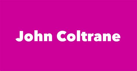 John Coltrane - Spouse, Children, Birthday & More