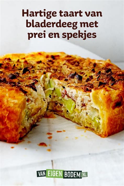 Hartige Taart Van Bladerdeeg Met Prei En Spekjes Lekker Eten