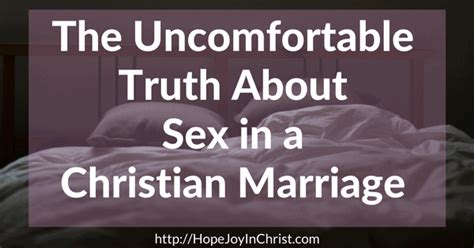 The Uncomfortable Truth About Sex In A Christian Marriage Hope Joy In Christ