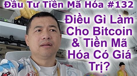 Đầu Tư Tiền Mã Hóa 132 Điều Gì Làm Cho Bitcoin And Tiền Mã Hóa Có Giá Trị By Tai Duong Youtube