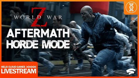 World War Z Aftermath Horde Mode Youtube