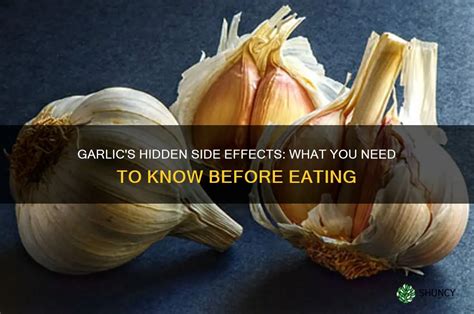 garlics hidden side effects       eating shuncy