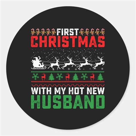 First Christmas With My Hot New Husband Ugly Classic Round Sticker Zazzle First Christmas
