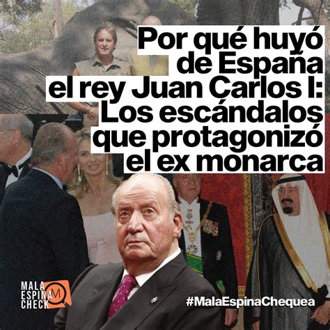 Por Qué Huyó De España El Rey Juan Carlos I Los Escándalos Que